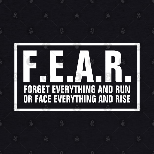 F.E.A.R. forget everything and run or face everything and rise - Christian by ChristianShirtsStudios